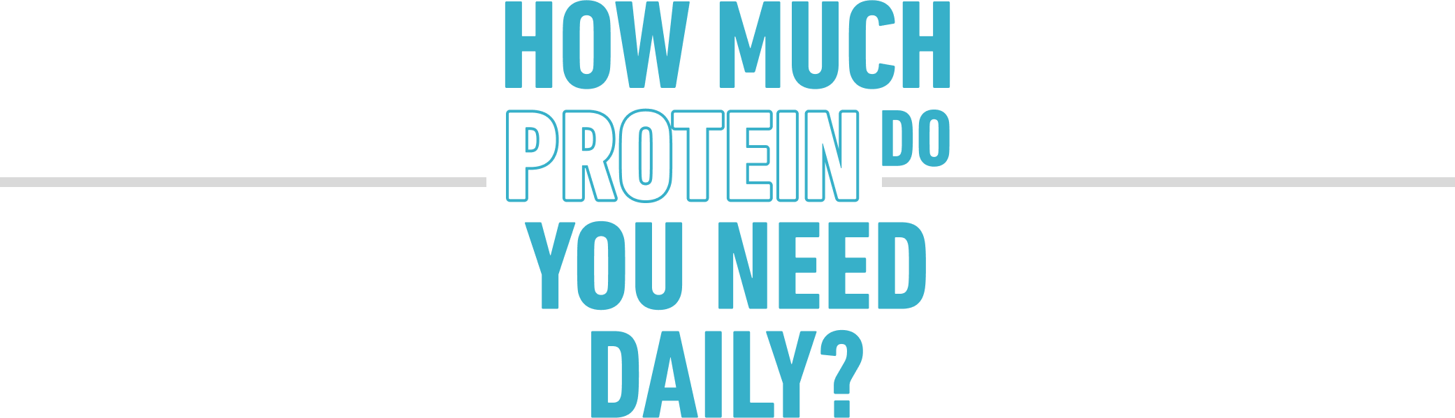 How much protein do you need daily?